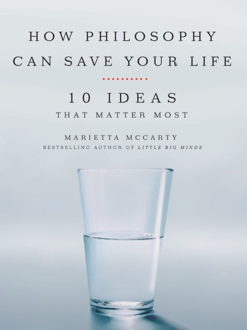 Title details for How Philosophy Can Save Your Life by Marietta McCarty - Available